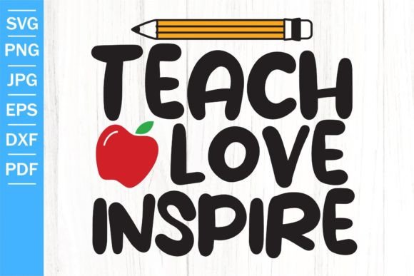 Teach Love Inspire SVG Back to School Graphics